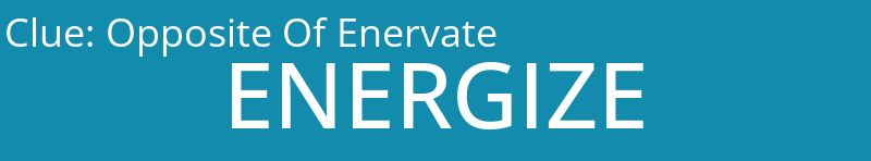 Opposite Of Enervate