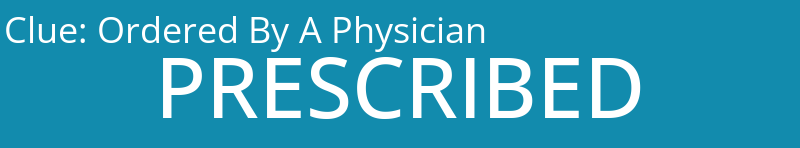 Ordered By A Physician