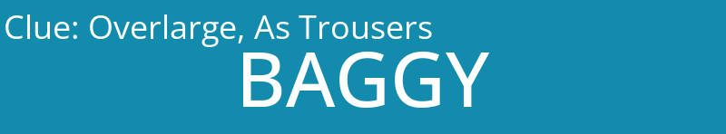 Overlarge, As Trousers