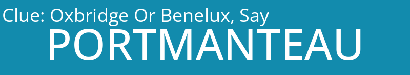 Oxbridge Or Benelux, Say