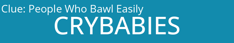 People Who Bawl Easily