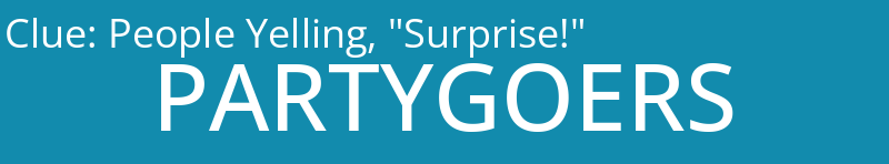 People Yelling, "Surprise!"