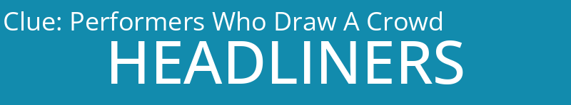 Performers Who Draw A Crowd