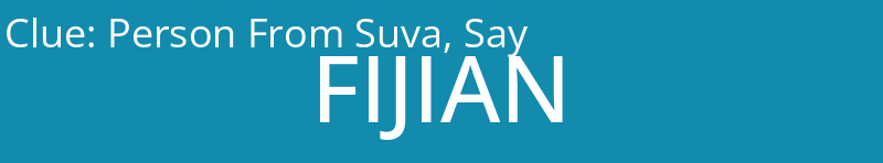Person From Suva, Say