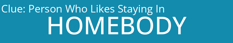 Person Who Likes Staying In