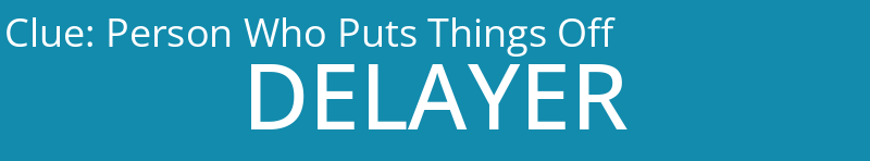 Person Who Puts Things Off