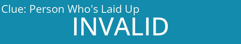 Person Who's Laid Up