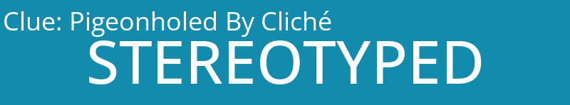 Pigeonholed By Cliché