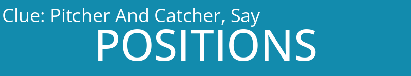 Pitcher And Catcher, Say
