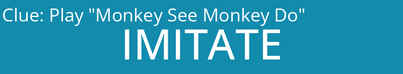 Play "Monkey See Monkey Do"