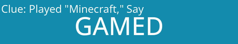Played "Minecraft," Say