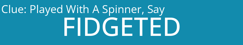 Played With A Spinner, Say