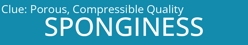 Porous, Compressible Quality
