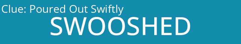 Poured Out Swiftly