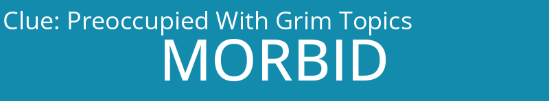 Preoccupied With Grim Topics