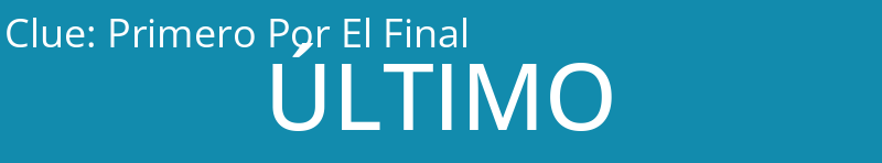 Primero Por El Final