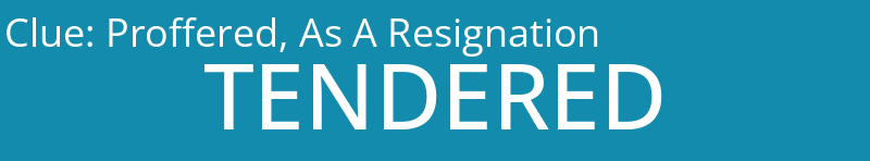 Proffered, As A Resignation