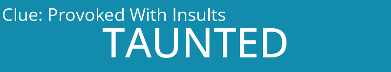 Provoked With Insults