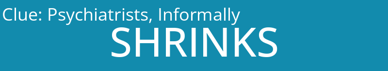 Psychiatrists, Informally