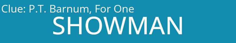 P.T. Barnum, For One