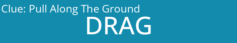 Pull Along The Ground