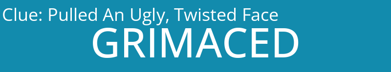 Pulled An Ugly, Twisted Face