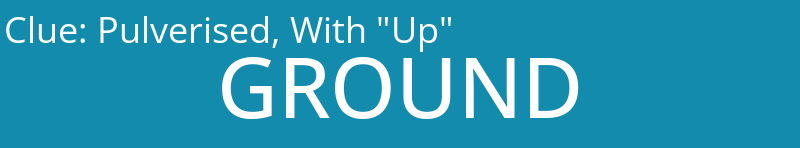 Pulverised, With "Up"