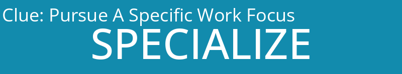 Pursue A Specific Work Focus