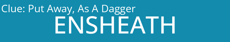 Put Away, As A Dagger