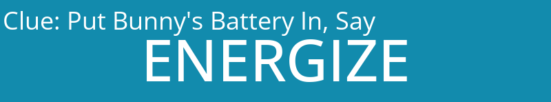 Put Bunny's Battery In, Say