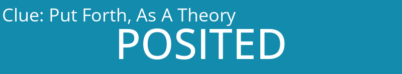 Put Forth, As A Theory