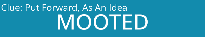 Put Forward, As An Idea