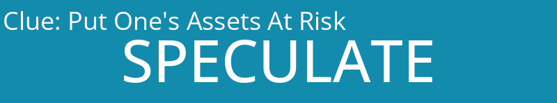 Put One's Assets At Risk