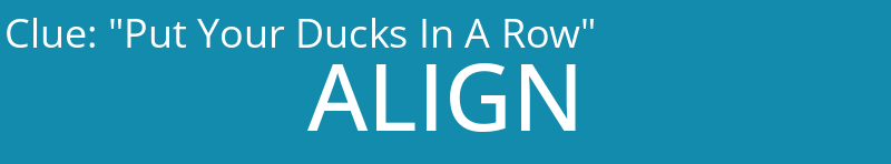 "Put Your Ducks In A Row"