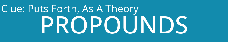 Puts Forth, As A Theory