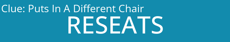 Puts In A Different Chair