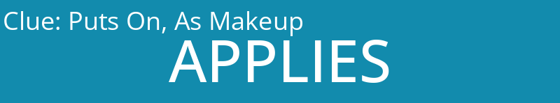 Puts On, As Makeup