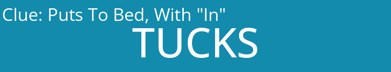 Puts To Bed, With "In"