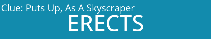 Puts Up, As A Skyscraper