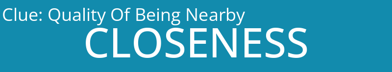 Quality Of Being Nearby