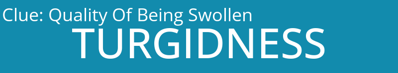 Quality Of Being Swollen