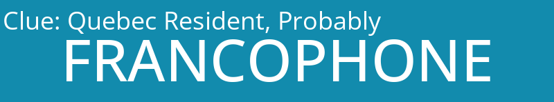 Quebec Resident, Probably