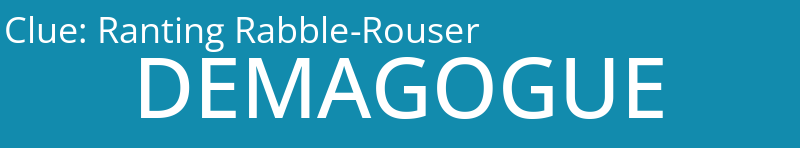 Ranting Rabble-Rouser