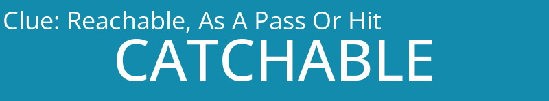 Reachable, As A Pass Or Hit