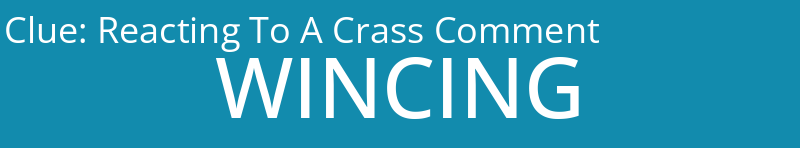 Reacting To A Crass Comment