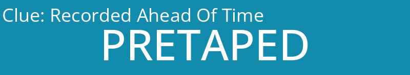 Recorded Ahead Of Time