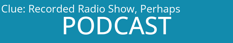 Recorded Radio Show, Perhaps