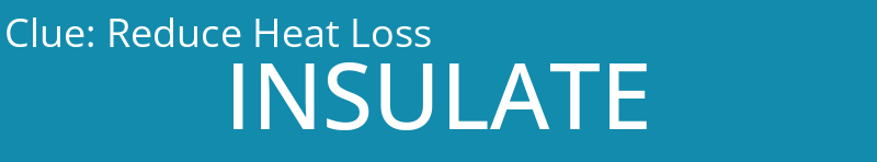 Reduce Heat Loss