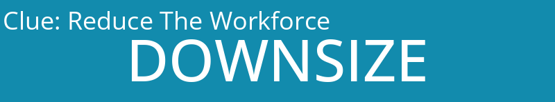 Reduce The Workforce