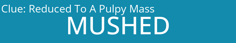 Reduced To A Pulpy Mass